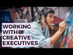 Working with Creative Executives