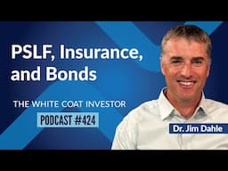 PSLF, Insurance, and Bonds - WCI Podcast #424