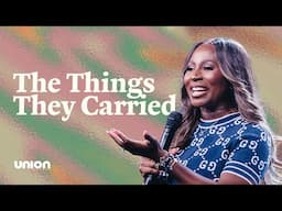 The Things They Carried | Pastor Zai Chandler | Union Church