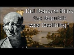 Did the Romans think their Republic was Declining?