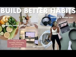 how to BUILD BETTER HABITS, be consistent & experience lasting change in your wellness journey
