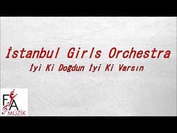 İstanbul Girls Orchestra -İyi Ki Doğdun İyi Ki Varsın -Enstrumantal  (Official Lyric Video)