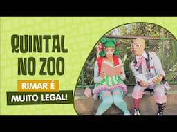 QUINTAL NO ZOO | RIMAR É MUITO LEGAL | QUINTAL DA CULTURA