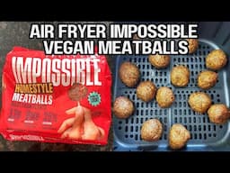 Air Fryer Vegan Meatballs 🔥 Crispy Impossible Meat in 10 Minutes | Easy Plant-Based Recipe