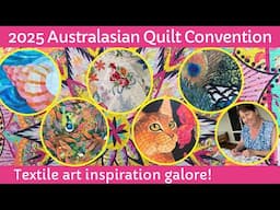 Australasian Quilt Convention 2025 | Amazing quilts & inspiration for textile artists #slowstitching