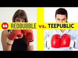 Redbubble vs. Teepublic: Print on Demand SHOWDOWN