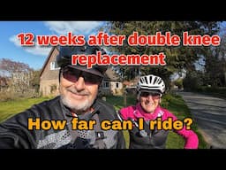 12 weeks post double knee replacement - How far can I ride?