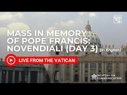 Live from the Vatican I Novendiali Mass in Memory of Pope Francis (Day 3)