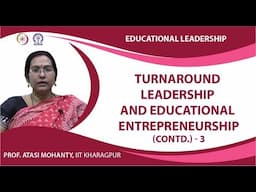 Turnaround Leadership and Educational Entrepreneurship (Contd.)