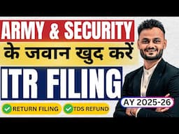 ITR Filing Guide for Army & Security Forces with TDS Refund | AY 2025-26