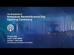Live Broadcast of Holocaust Remembrance Day 2025 Opening Ceremony at Yad Vashem