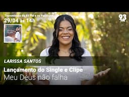Larissa Santos - Lançamento do Single e Clipe "Meu Deus Não Falhará"