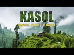 Kasol Travel Guide | Manikaran | Kasol Tourist Places | Tosh | Parvati Valley | Himachal Pradesh