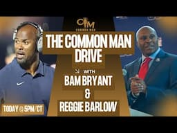 The Common Man Drive at 5 w/ Bam Bryant & Reggie Barlow | The Common Man Podcast