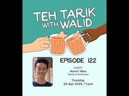 Teh Tarik With Walid - Episode 122: Kevin Wee (Radical Kindness)