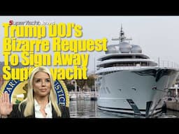 Bizarre Twist: Trump’s DOJ Asked ‘OWNER’ of Seized Superyacht to Help Sell It?! | SY News ep461