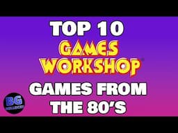 Top 10 Games Workshop Board Games From The 1980's