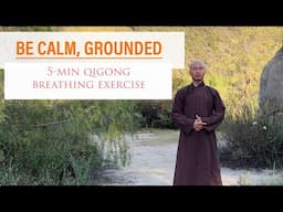 Be CALM, and GROUNDED | 5-Minute Qigong Breathing Exercise