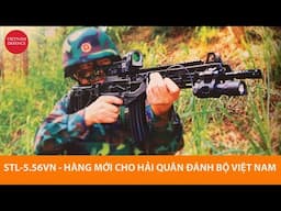 Súng trường STL-5.56VN - Hướng đi mới của Quân đội Việt Nam về hoả lực người lính