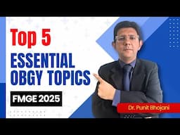 Top 5 Essential OBGY Topics FMGE 2025 by Dr Punit Bhojani