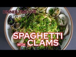 Spaghetti with Clams (Spaghetti alle Vongole) | Dinner Time Live Recipes
