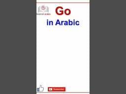 How To Say "Go" in Arabic in 40 Seconds