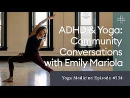 ADHD & Yoga: Community Conversations with Emily Mariola
