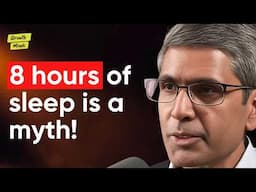 The Sleep Scientist: "Sleeping After 11PM Is Killing You!" | Dr. Satchin Panda