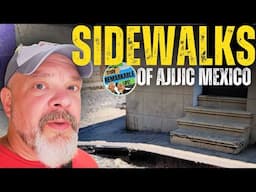 SIDEWALKS of AJIJIC, Mexico!   |   WALK & TALK: Plaza, Centro, Carretera, Malecon, Side Streets