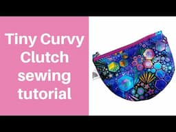 Tiny Curvy Clutch Quickie