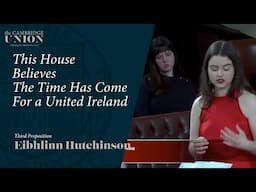 Eibhlinn Hutchinson | This House Believes The Time Has Come For A United Ireland