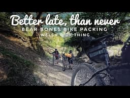 Better Late Than Never - A Chase To Find My Friends - Bear Bones Bikepacking