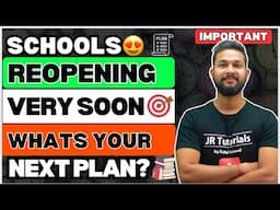 SCHOOLS REOPENING SOON | WHATS NEXT PLAN? | JR TUTORIALS |