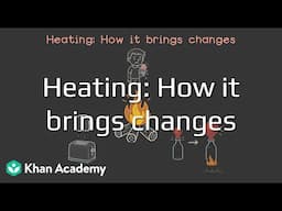 Heating - How it brings changes | Unit 6 | Grade 6 | Science | Khan Academy