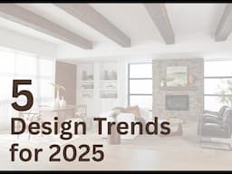 Top 5 Interior Design Trends for 2025 | Wood Beams & Wall Panels