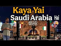 BLVD WORLD 2025,Kaya Yai Saudi Arabia hy😀? Saudi Arabia in 2025