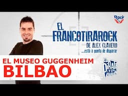 El Francotirarock y el Museo Guggenheim Bilbao
