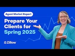 Prepare Your Clients for Spring 2025 | Agent Market Report | Zillow