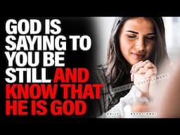 Be Still and Know That He Is God | A Word for When You Feel Overwhelmed