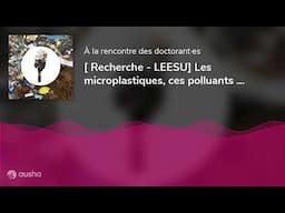 [Recherche - LEESU] Les microplastiques, ces polluants cachés