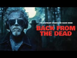 Back From the Dead (Elephant Graveyard Radio Hour Ep. 2)