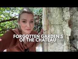 Rediscovering the Forgotten Gardens of Our Château | A Hidden World Awakes