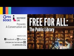 Indie Lens: A Conversation on Free for All: The Public Library