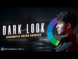 Dark & Cinematic Color Grade – DaVinci Resolve Masterclass | Full Beginner Series – Part 4