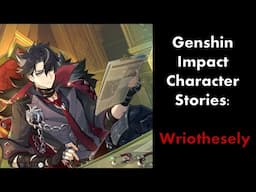 Wriothesley - Genshin Impact Character Stories | Genshin Lore -ASMR Reading