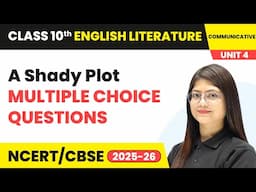 A Shady Plot - Multiple Choice Questions | Class 10 English Chapter 4 | CBSE 2025-26