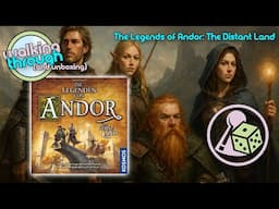 Unboxing and walking through The Legends of Andor: The Distant Land