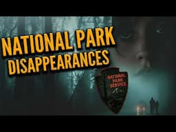 5+ Hours of Unexplained Disappearances in National Parks (Compilation)
