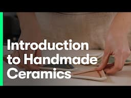 Introduction to Handmade Ceramics