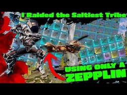 I RAIDED the SALTIEST Tribe.... USING Only A ZEPPLIN in Ark Survival Ascended!!!